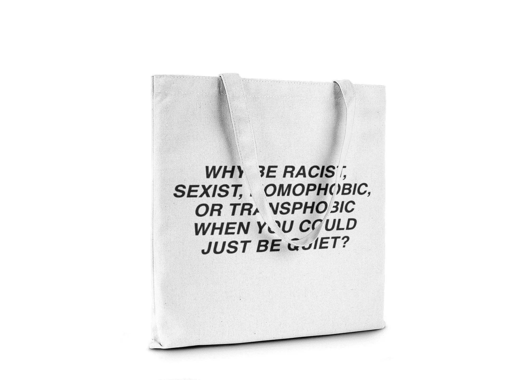 Why Be Racist, Sexist || Organic Tote Bag