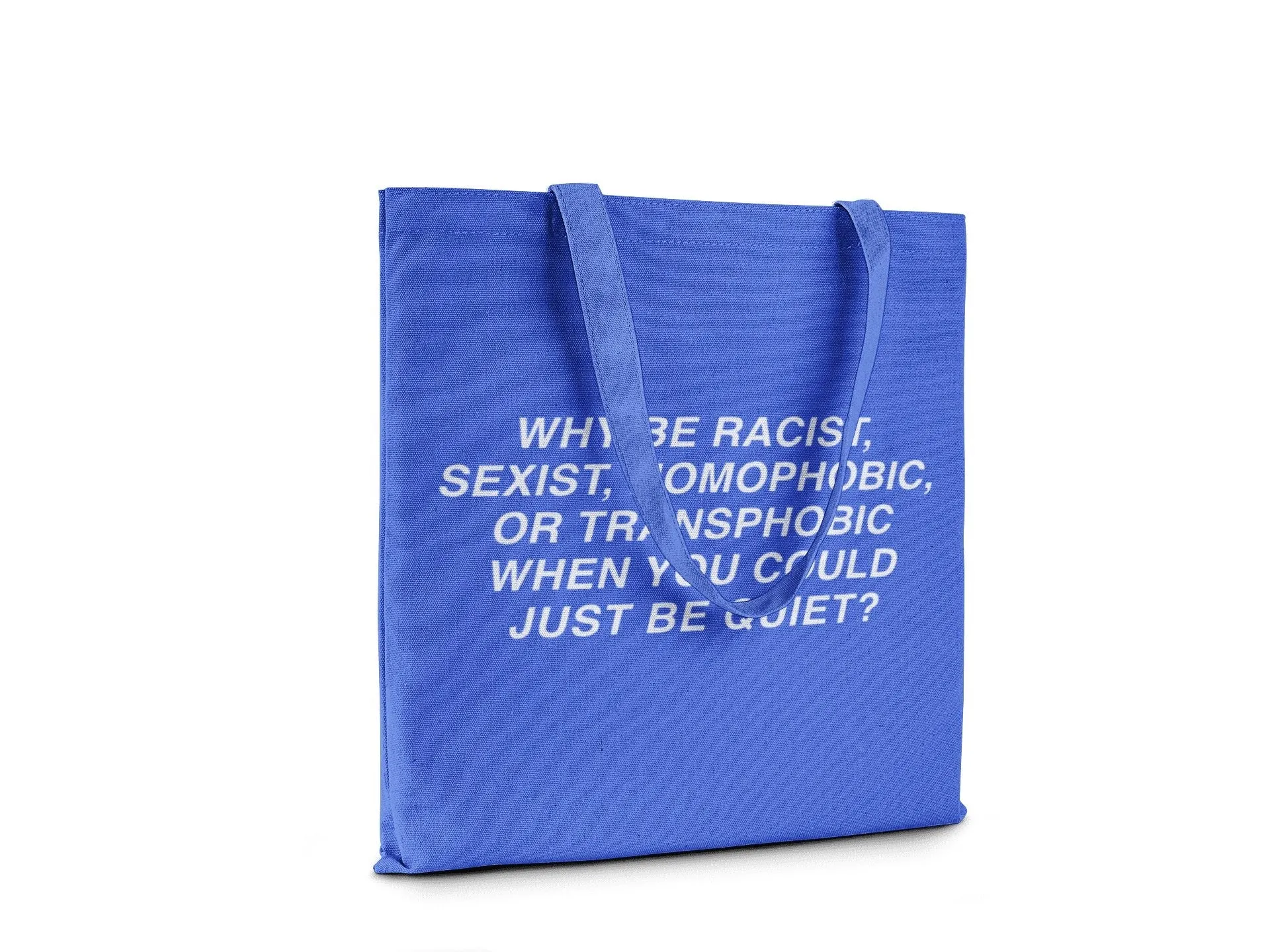 Why Be Racist, Sexist || Organic Tote Bag